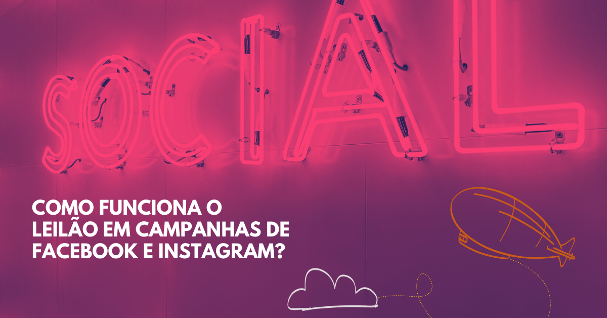 Como funciona o leilão em campanhas de Facebook e&nbsp;Instagram?