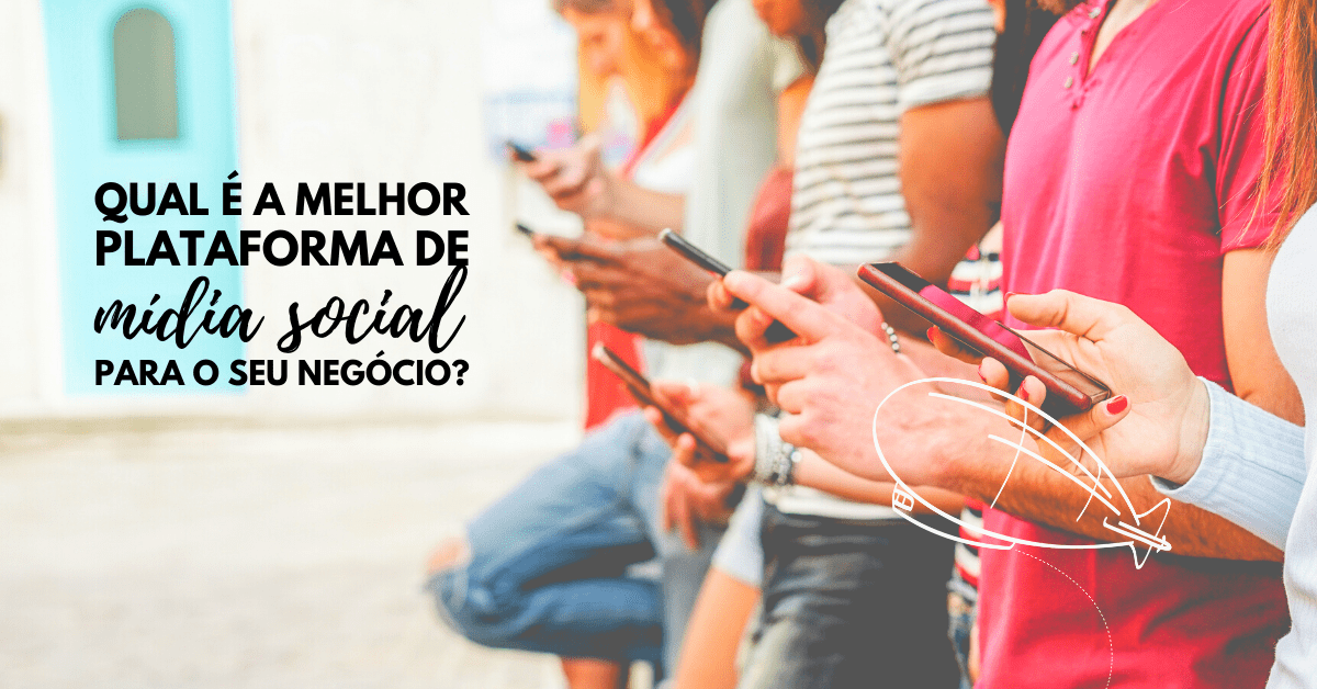 Qual é a melhor plataforma de mídia social para o seu&nbsp;negócio?