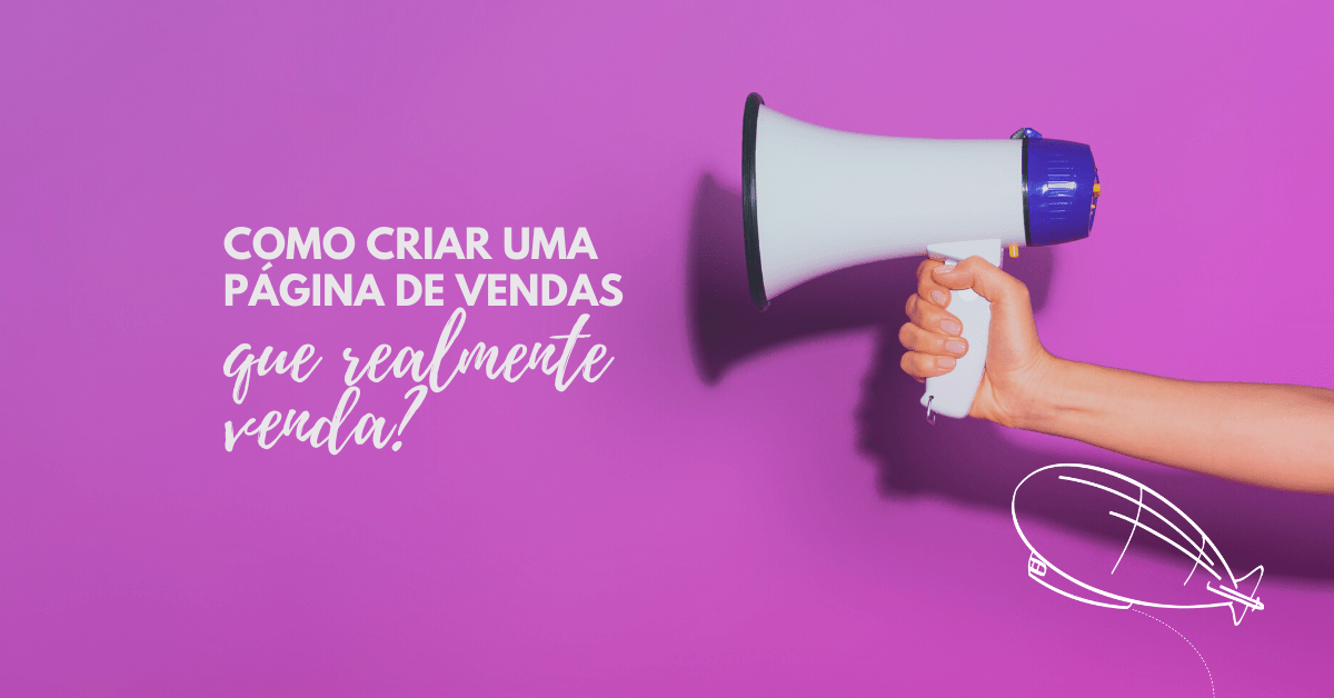 Como criar uma página de vendas que realmente&nbsp;venda?