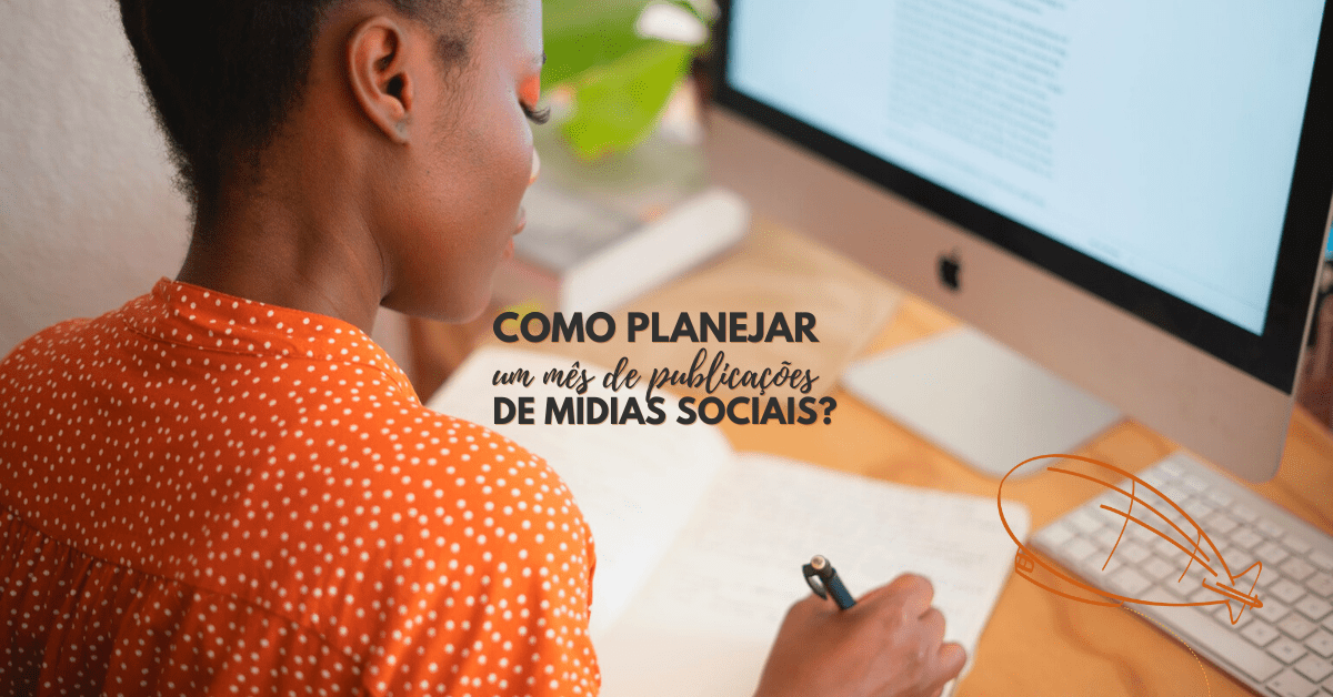 Como planejar 1 mês de publicações de redes sociais de uma&nbsp;vez?