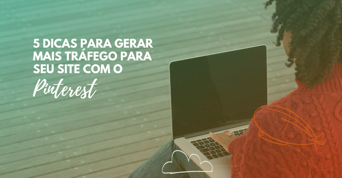 5 dicas para aumentar seu tráfego com o&nbsp;Pinterest
