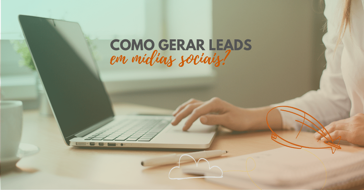 Como gerar leads em mídias&nbsp;sociais?