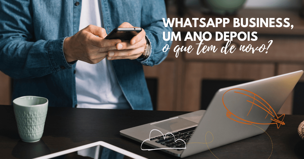 WhatsApp Business, um ano depois: o que tem de&nbsp;novo?