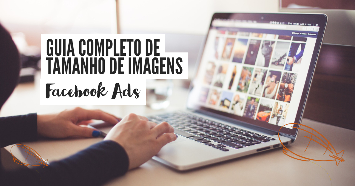 Guia Completo de Tamanho de Imagens para Facebook Ads&nbsp;2023