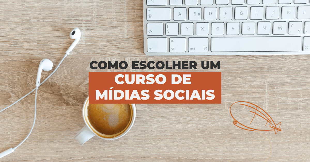 Como Escolher Um Curso de Mídias Sociais&nbsp;Online?