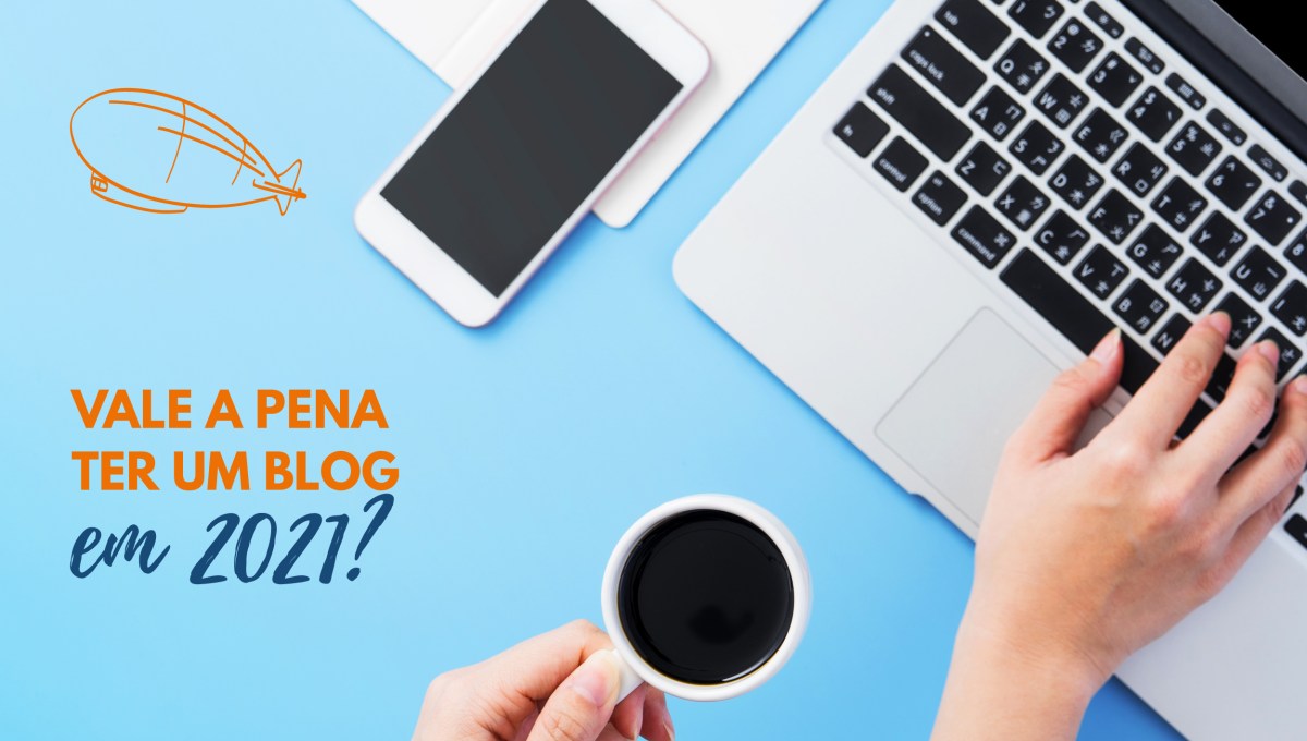 Vale a pena ter um blog em 2021? Veja o que os dados&nbsp;indicam